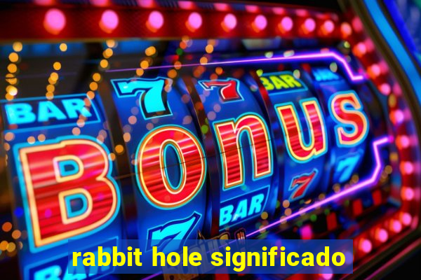 rabbit hole significado