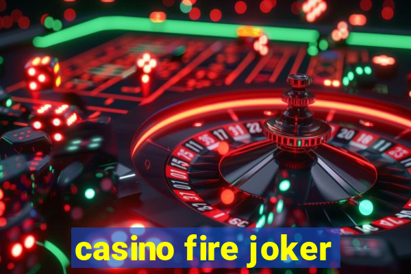 casino fire joker