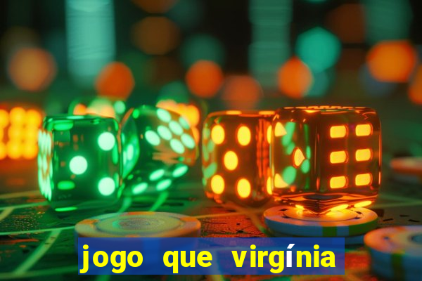 jogo que virgínia joga no esporte da sorte