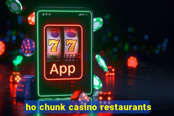 ho chunk casino restaurants