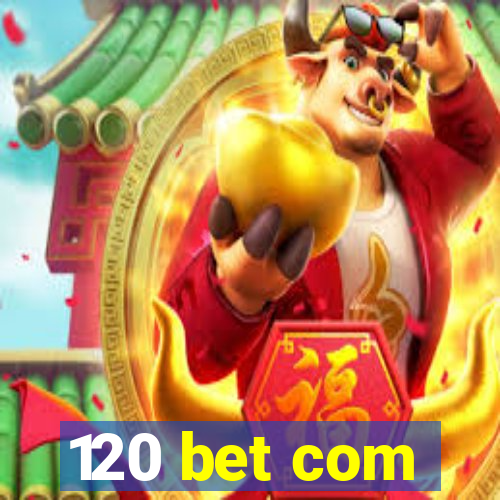 120 bet com