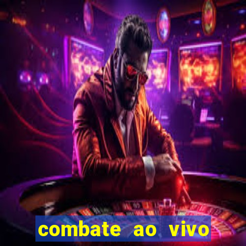 combate ao vivo grátis multicanais