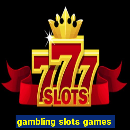 gambling slots games