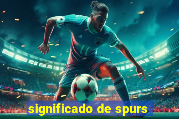 significado de spurs