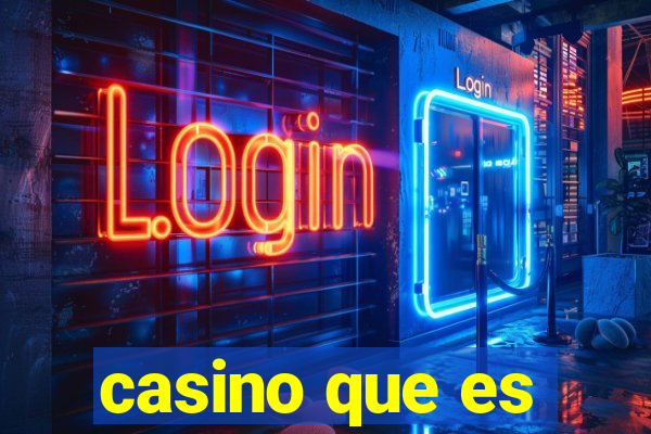 casino que es