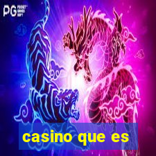 casino que es