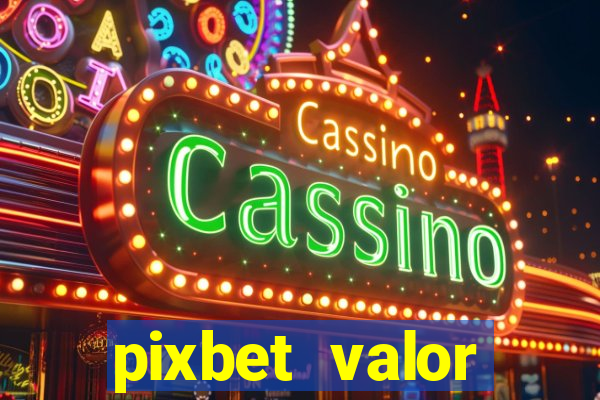 pixbet valor m铆nimo de dep贸sito