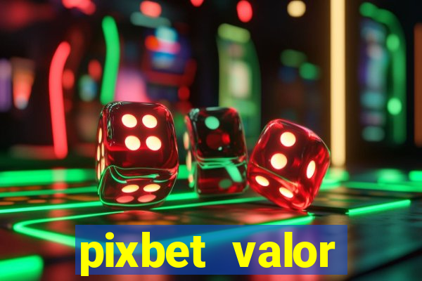 pixbet valor m铆nimo de dep贸sito