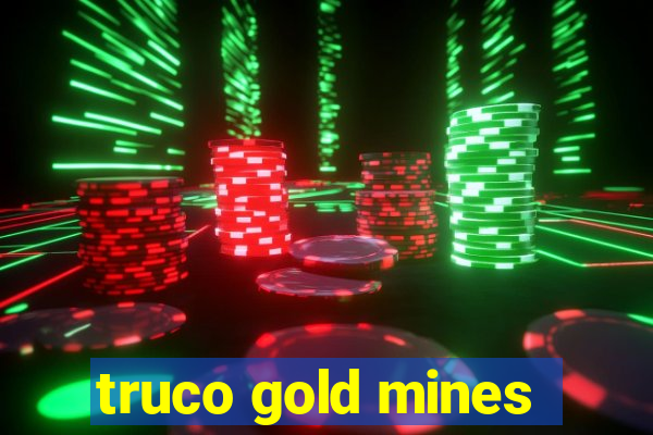 truco gold mines