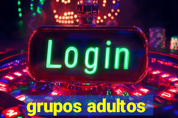 grupos adultos