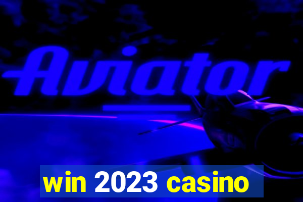 win 2023 casino