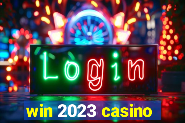 win 2023 casino