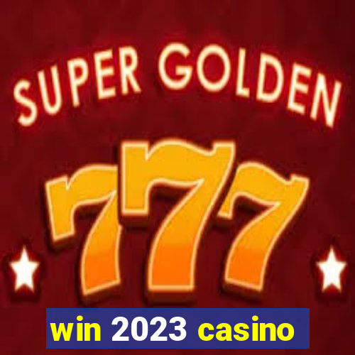 win 2023 casino