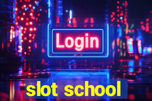 slot school