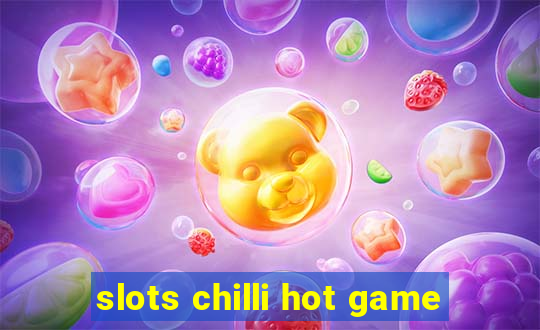 slots chilli hot game