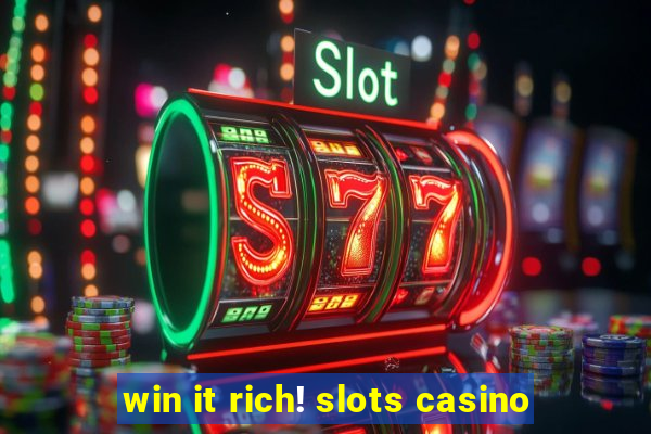 win it rich! slots casino