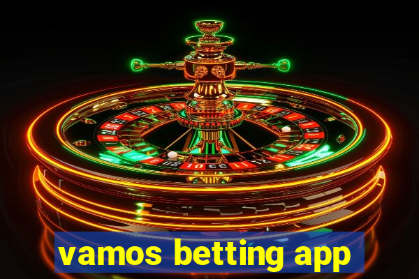 vamos betting app