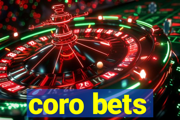 coro bets