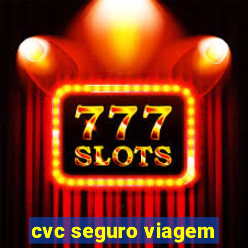 cvc seguro viagem