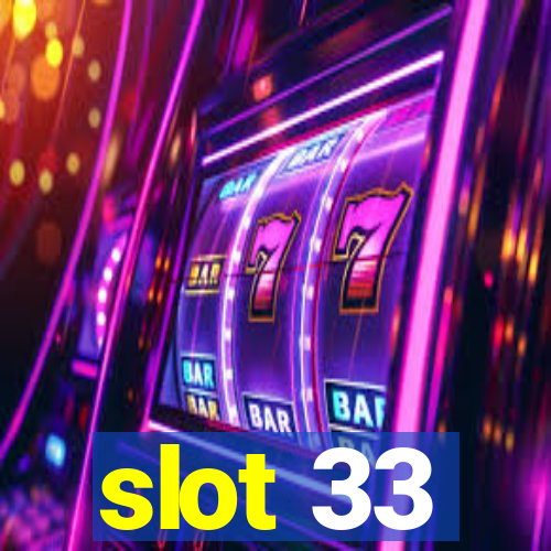 slot 33