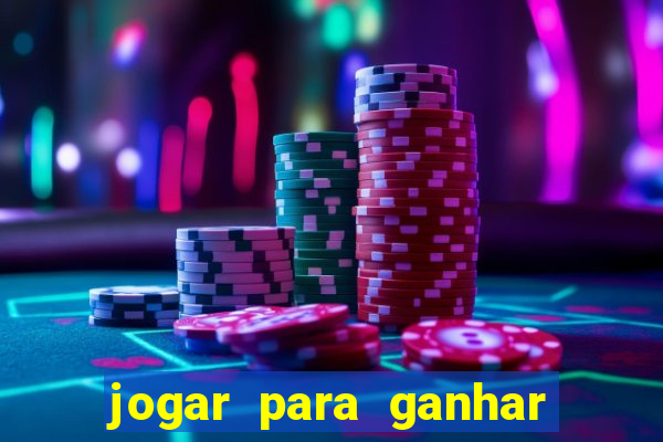 jogar para ganhar dinheiro real