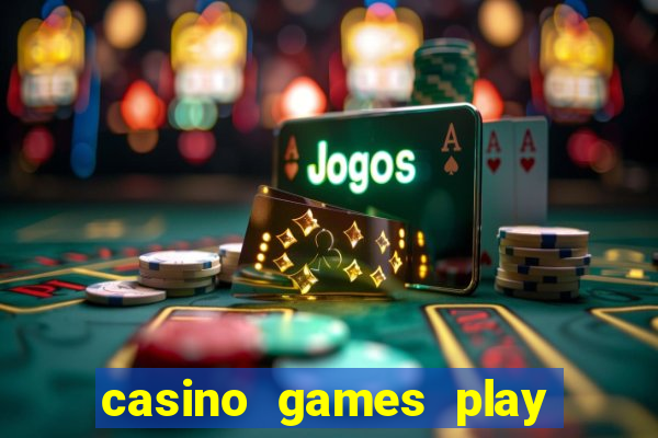 casino games play for real money