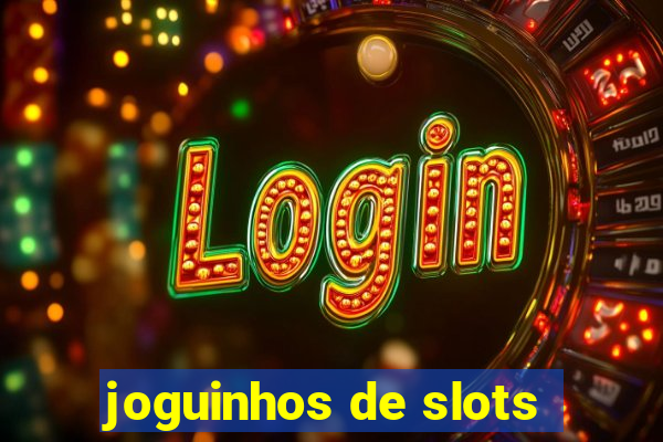 joguinhos de slots