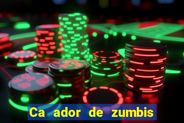 Ca ador de zumbis baixar ca ador de zumbi filme completo dublado