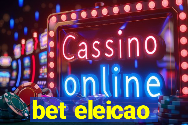 bet eleicao