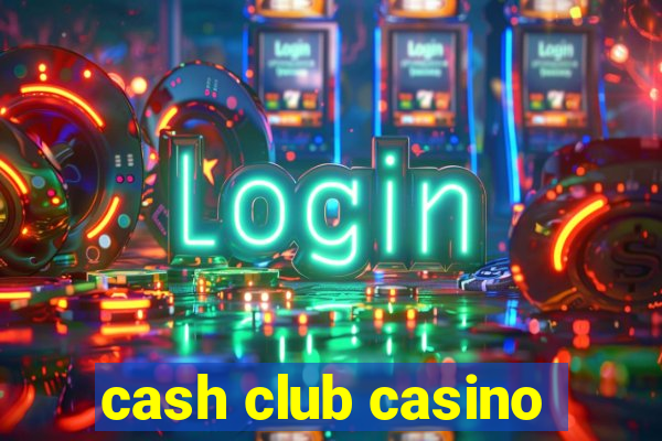 cash club casino