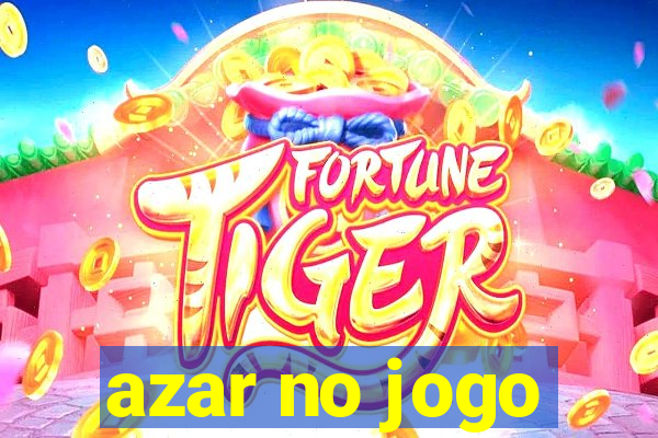 azar no jogo