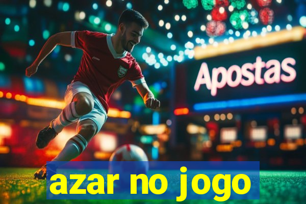 azar no jogo