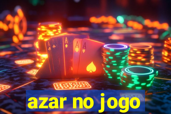 azar no jogo