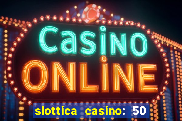 slottica casino: 50 free spins