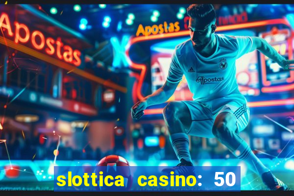 slottica casino: 50 free spins