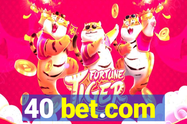 40 bet.com