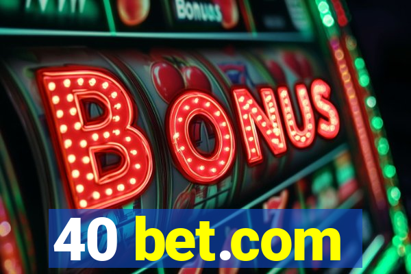 40 bet.com