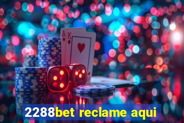 2288bet reclame aqui