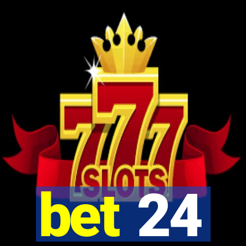 bet 24