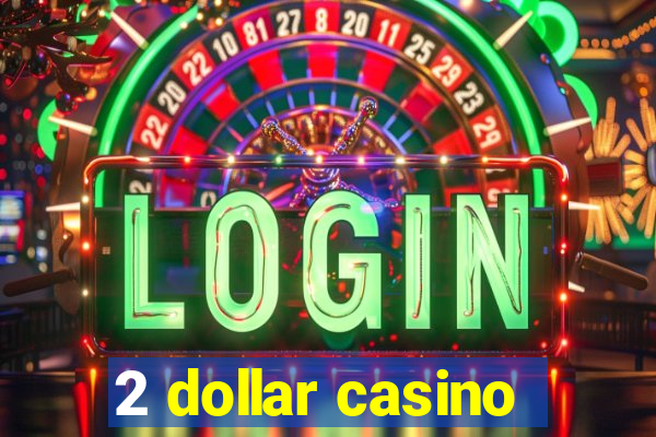 2 dollar casino