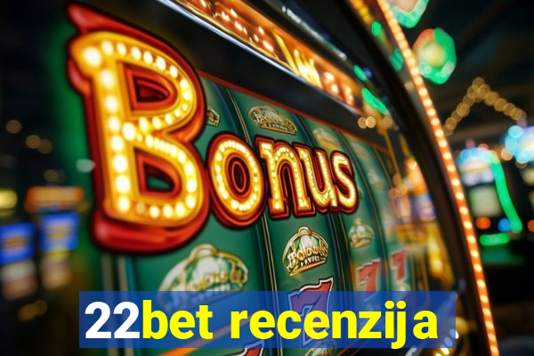 22bet recenzija