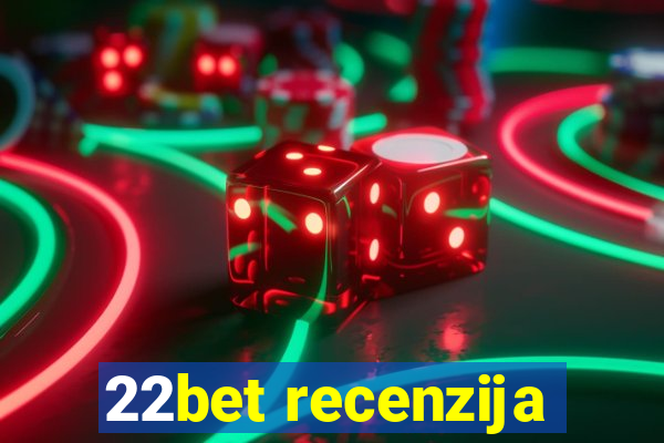 22bet recenzija