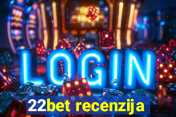 22bet recenzija