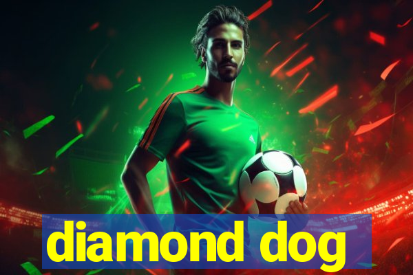 diamond dog