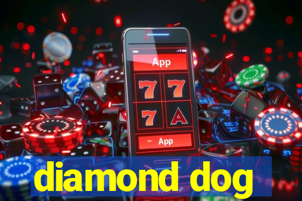 diamond dog