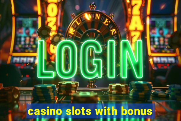 casino slots with bonus