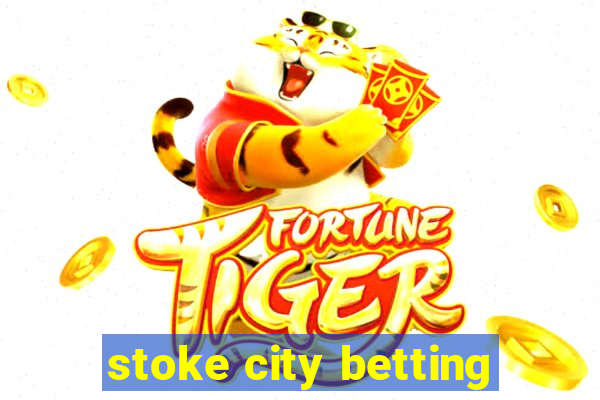 stoke city betting