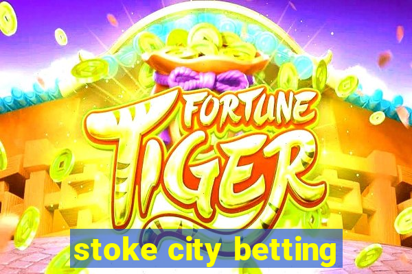 stoke city betting