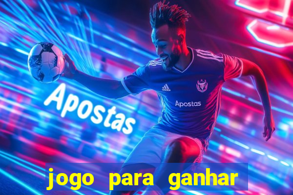 jogo para ganhar dinheiro real