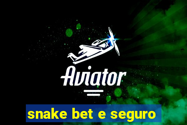 snake bet e seguro